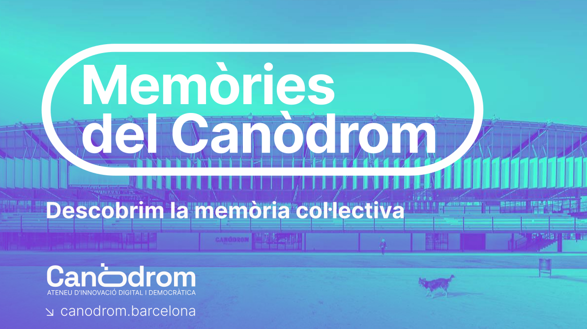Memòries del Canòdrom: Descobrim la memòria col·lectiva
